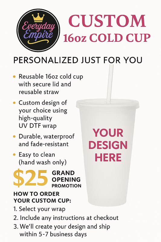 Custom 16oz Cold Cup – Personalized Just for You-GRAND OPENING